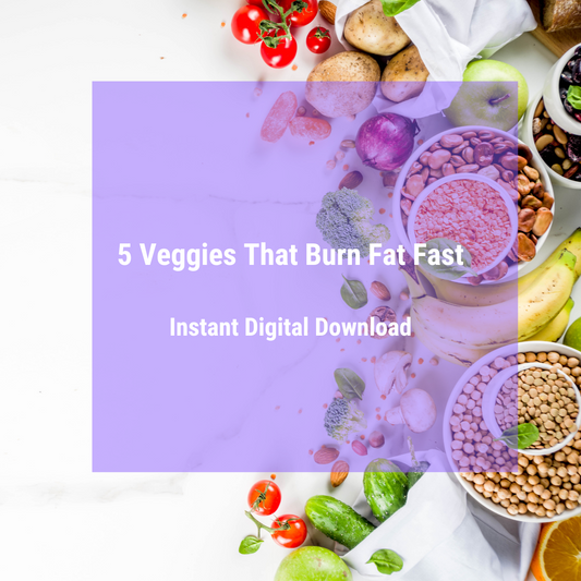 5 Veggies That Burn Fat Fast - Fusion Flex - Digital Download