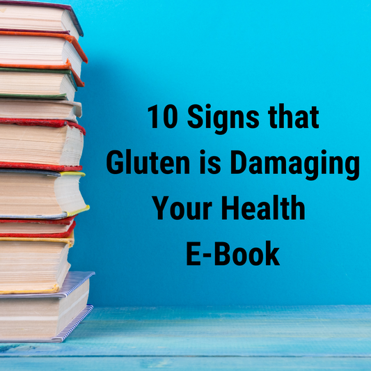 10 Signs Gluten Is Damaging Your Health - EBook